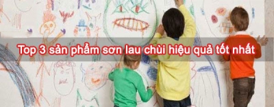 Top 3 các dòng sơn nước lau chùi hiệu quả cho nhà đẹp